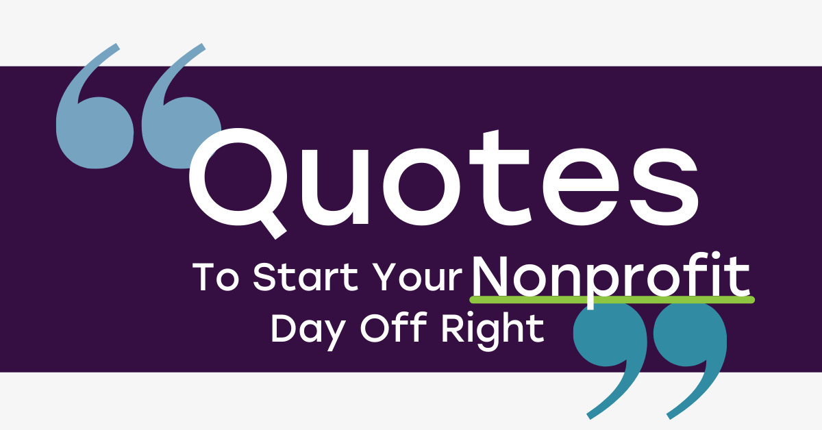 5 Motivational Quotes to Start Your Nonprofit Day
